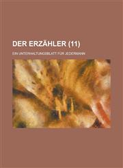 Der Erzahler; Ein Unterhaltungsblatt Fur Jedermann Volume 11,1153469995,9781153469999