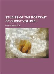 Studies of the portrait of Christ Volume 1,1154861104,9781154861105