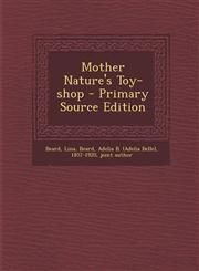 Mother Nature's Toy-shop - Primary Source Edition,1294846841,9781294846840