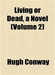 Living or Dead, a Novel (Volume 2),115153756X,9781151537560