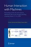 Human Interaction with Machines Proceedings of the 6th International Workshop held at the Shanghai JiaoTong University, March 15-16, 2005,1402040423,9781402040429