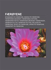 Færøyene Bygninger på Færøyene, Energi på Færøyene, Færøyenes geografi, Færøyenes historie, Færøyenes natur, Færøyenes økonomi, Færøyinger,1232780782,9781232780786