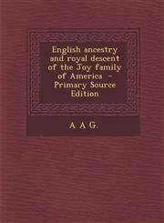 English Ancestry and Royal Descent of the Joy Family of America - Primary Source Edition,1294515934,9781294515937
