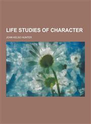 Life Studies of Character,1230369775,9781230369778
