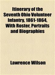 Itinerary of the Seventh Ohio Volunteer Infantry, 1861-1864, With Roster, Portraits and Biographies,1154750655,9781154750652