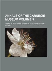 Annals of the Carnegie Museum Volume 5,1153278979,9781153278973