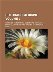 Colorado Medicine Volume 7,1230043381,9781230043388