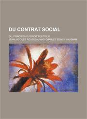 Du Contrat Social; Ou, Principes Du Droit Politique,1234459329,9781234459321