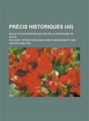 Precis Historiques; Bulletin Des Missions Belges de La Compagnie de Jesus (45),1234414279,9781234414276