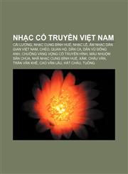 Nhạc cổ truyền Việt Nam Cải lương, Nhạc cung đình Huế, Nhạc lễ, Âm nhạc dân gian Việt Nam, Chèo, Quan họ, Dân ca, dân vũ Đông Anh,1233877801,9781233877805