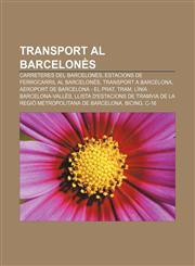 Transport al Barcelonès Carreteres del Barcelonès, Estacions de ferrocarril al Barcelonès, Transport a Barcelona,1232748501,9781232748502