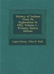 History of Indiana from Its Exploration to 1922, Volume 1 - Primary Source Edition,1295425807,9781295425808