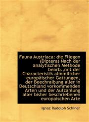Fauna Austriaca die Fliegen (Diptera) Nach der analytischen Methode bearb.,mit der Characteristik a,1115552139,9781115552134