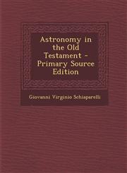 Astronomy in the Old Testament - Primary Source Edition,1295600536,9781295600533