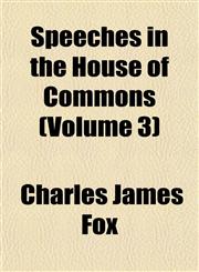 Speeches in the House of Commons (Volume 3),1152484745,9781152484740