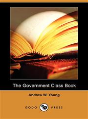 The Government Class Book (Dodo Press),1409952274,9781409952275