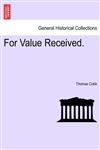 For Value Received.,1240888465,9781240888467