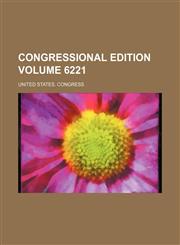 Congressional edition Volume 6221,123646284X,9781236462848