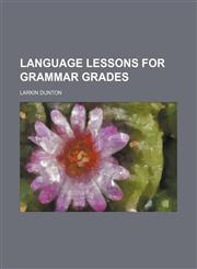 Language lessons for grammar grades,1151024449,9781151024442