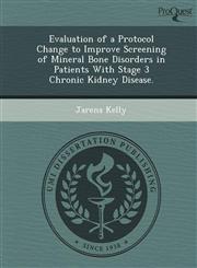 Evaluation of a Protocol Change to Improve Screening of Mineral Bone Disorders in Patients With Stage 3 Chronic Kidney Disease.,1249871522,9781249871521