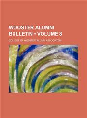 Wooster Alumni Bulletin (Volume 8),1154433137,9781154433135