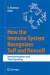 How the Immune System Recognizes Self and Nonself Immunoreceptors and Their Signaling 1st Edition,4431738835,9784431738831