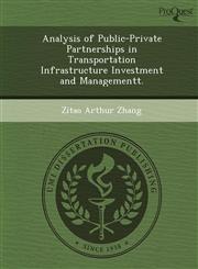 Analysis of Public-Private Partnerships in Transportation Infrastructure Investment and Managementt.,1249864046,9781249864042