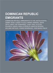 Dominican Republic emigrants Dominican Republic immigrants to the United States, Sammy Sosa, Albert Pujols, Manny Ramirez, David Ortiz,1157996698,9781157996699