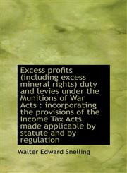 Excess profits (including excess mineral rights) duty and levies under the Munitions of War Acts i,1115498002,9781115498005