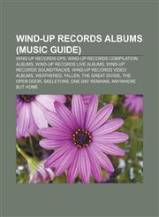 Wind-up Records albums (Music Guide) Wind-up Records EPs, Wind-up Records compilation albums, Wind-up Records live albums,1155848438,9781155848433