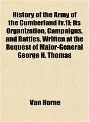 History of the Army of the Cumberland (v.1); Its Organization, Campaigns, and Battles, Written at the Request of Major-General George H. Thomas,1152944037,9781152944039