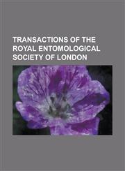 Transactions of the Royal Entomological Society of London,1234219263,9781234219260