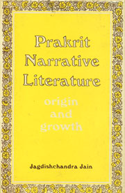 Prakrit Narrative Literature Origin and Growth 1st Edition,8121501989,9788121501989