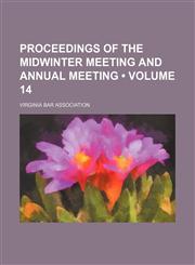 Proceedings of the Midwinter Meeting and Annual Meeting (Volume 14),1153951398,9781153951395