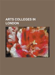 Arts Colleges in London Acland Burghley School, Acton High School, Addington High School, Archbishop Tenison's Church of England School, Bisho,1156138469,9781156138465
