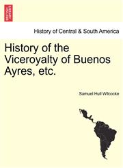 History of the Viceroyalty of Buenos Ayres, etc.,1241457425,9781241457426