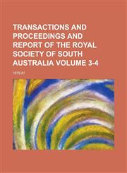 Transactions and Proceedings and Report of the Royal Society of South Australia (V.11 (1887-1888)),1153244004,9781153244008