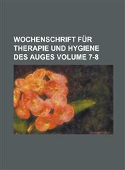 Wochenschrift für Therapie und Hygiene des Auges Volume 7-8,1230124756,9781230124759