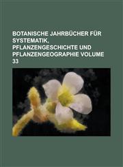 Botanische Jahrbücher für Systematik, Pflanzengeschichte und Pflanzengeographie Volume 33,1236944305,9781236944306