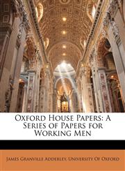 Oxford House Papers A Series of Papers for Working Men,1146776993,9781146776998