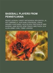 Baseball players from Pennsylvania Reggie Jackson, Christy Mathewson, Ken Griffey, Jr., Roy Campanella, Jack Dunn, Stan Musial, Honus Wagner,1234580365,9781234580360