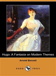 Hugo A Fantasia on Modern Themes (Dodo Press),1406547883,9781406547887