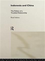 Indonesia and China The Politics of a Troubled Relationship,0415205522,9780415205528