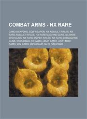 Combat Arms - NX Rare CAMO weapons, CQB Weapon, NX Assault Rifles, NX Rare Assault Rifles, NX Rare Machine Guns, NX Rare Shotguns, NX Rare Sniper Rifles, NX Rare Submachine Guns, K5SD CAMO, K5 CAMO, L85A1 CAMO, L85A1 MOD CAMO, M14 CAMO, M416 CAMO, M416 C,1234836122,9781234836122