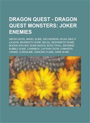 Dragon Quest - Dragon Quest Monsters Joker Enemies: Abyss Diver, Angel Slime, Archdemon, Atlas, Bag O' Laughs, Behemoth Slime, Belial, Beshemoth Slim,123478663X,9781234786632
