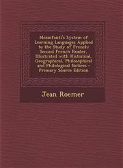Mezzofanti's System of Learning Languages Applied to the Study of French Second French Reader, Illustrated with Historical, Geographical, Philosophical and Philological Notices - Primary Source Edition,1294929038,9781294929031