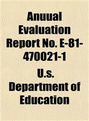 Anuual Evaluation Report No. E-81-470021-1,1154630684,9781154630688