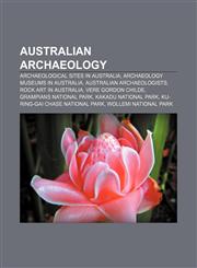 Australian archaeology Archaeological sites in Australia, Archaeology museums in Australia, Australian archaeologists, Rock art in Australia,1156038197,9781156038192