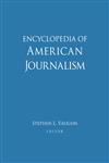Encyclopedia of American Journalism,0415969506,9780415969505