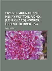 Lives of John Donne, Henry Wotton, Richd. [i.e. Richard] Hooker, George Herbert &c Volume 2,1150003162,9781150003165